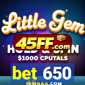 bet 650